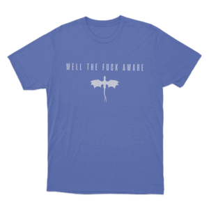 Well The Fuck Aware Dragon Rider Unisex T Shirt Blue